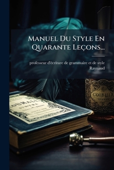 Paperback Manuel Du Style En Quarante Leçons... [French] Book