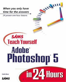 Sams Teach Yourself Photoshop 5 in 24 Hours - Book  of the Sams Teach Yourself Series