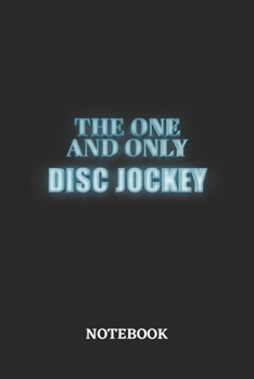The One And Only Disc Jockey Notebook: 6x9 inches - 110 blank numbered pages - Greatest Passionate working Job Journal - Gift, Present Idea