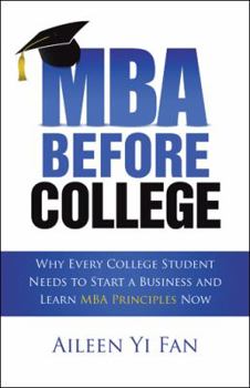 Hardcover Mba Before College: Why Every College Student Needs to Start a Business and Learn Mba Principles Now Book
