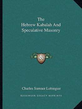 Paperback The Hebrew Kabalah And Speculative Masonry Book