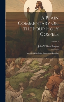 Hardcover A Plain Commentary On the Four Holy Gospels: Intended Chiefly for Devotional Reading; Volume 2 Book