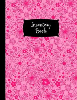 Pink Inventory Book: Large Pink Flowered Inventory Log Book - 120 Pages for Business, Home and Collecting - Perfect Bound