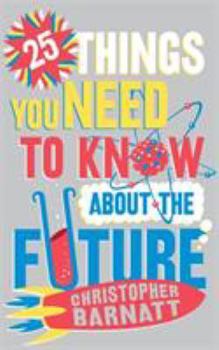 Paperback 25 Things You Need to Know about the Future Book