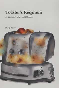 Paperback Toaster's Requiem: A collection of 100 poems Book