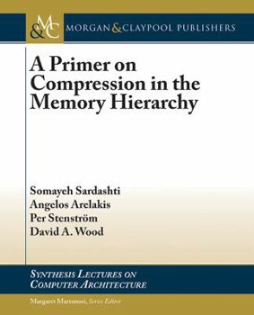 Paperback A Primer on Compression in the Memory Hierarchy Book