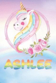 Paperback Ashlee: Ashlee's Unicorn Personal Custom Named Diary Planner Perpetual Calander Notebook Journal 6x9 Personalized Customized G Book