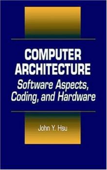 Hardcover Computer Architecture: Software Aspects, Coding, and Hardware Book