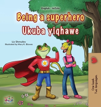 Being a Superhero (English Zulu Bilingual Children's Book) (English Zulu Bilingual Collection) (Zulu Edition)