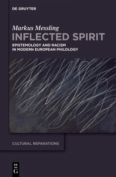 Inflected Spirit: Epistemology and Racism in Modern European Philology (Cultural Reparations, 3)