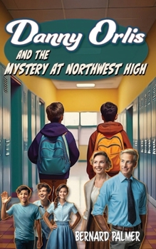 Danny Orlis and the Mystery at Northwest High - Book  of the Danny Orlis Adventure