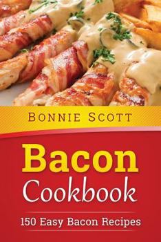 Paperback Bacon Cookbook: 150 Easy Bacon Recipes Book