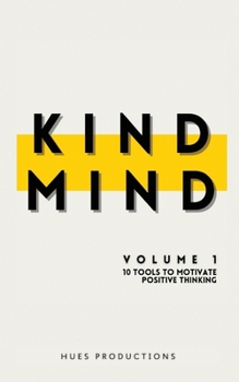 Paperback Kind Mind: Volume 1: 10 Tools To Motivate Positive Thinking Book