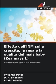 Effetto dell'INM sulla crescita, la resa e la qualità del mais baby (Zea mays L) (Italian Edition)