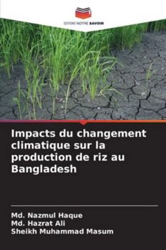 Impacts du changement climatique sur la production de riz au Bangladesh (French Edition)