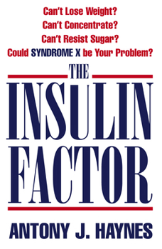 Paperback The Insulin Factor: Can't Lose Weight? Can't Concentrate? Can't Resist Sugar? Could Syndrome X Be Your Problem? Book