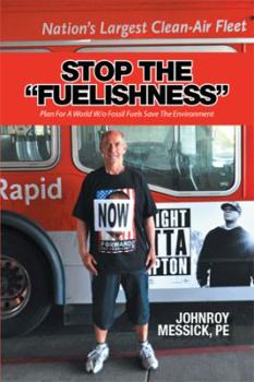 Hardcover Stop the "Fuelishness": Plan For A World W/o Fossil Fuels Save The Environment Book