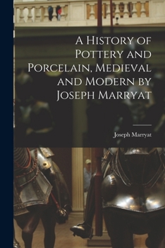 Paperback A History of Pottery and Porcelain, Medieval and Modern by Joseph Marryat Book