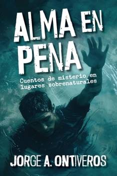 Paperback Alma en pena, cuentos de misterio en lugares sobrenaturales [Spanish] Book