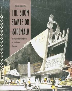 The Show Starts on the Sidewalk: An Architectural History of the Movie Theatre, Starring S. Charles Lee