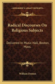 Paperback Radical Discourses On Religious Subjects: Delivered In Music Hall, Boston, Mass. Book