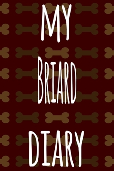 My Briard Diary: The perfect gift for the dog owner in your life - 6x9 119 page lined journal!