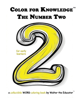 Color for Knowledge: The Number Two (Walter the Educator's Color for Knowledge(tm) Book)