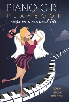 Hardcover Piano Girl Playbook: Notes on a Musical Life Book