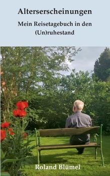 Paperback Alterserscheinungen: Mein Reisetagebuch in den (Un)ruhestand [German] Book