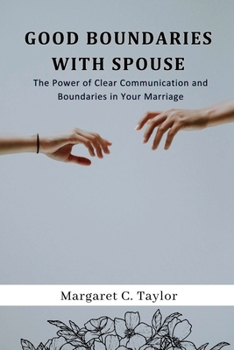 Paperback Good Boundaries With Spouse: The Power of Clear Communication and Boundaries in Your Marriage Book