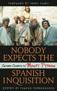 Hardcover Nobody Expects the Spanish Inquisition: Cultural Contexts in Monty Python Book