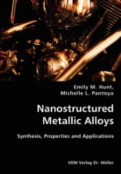 Paperback Nanostructured Metallic Alloys- Synthesis, Properties and Applications Book