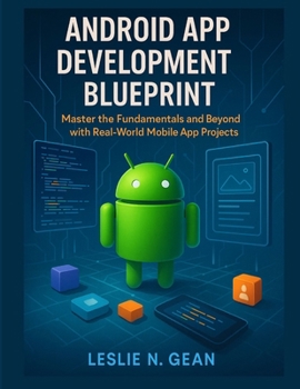 Paperback Android App Development Blueprint: Master the Fundamentals and Beyond with Real-World Mobile App Projects Book