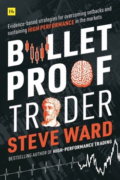 Paperback Bulletproof Trader: Evidence-Based Strategies for Overcoming Setbacks and Sustaining High Performance in the Markets Book