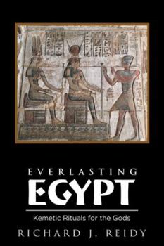 Hardcover Everlasting Egypt: Kemetic Rituals for the Gods Book