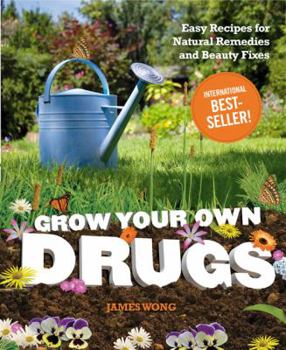 Hardcover Grow Your Own Drugs: Easy Recipes for Natural Remedies and Beauty Fixes Book