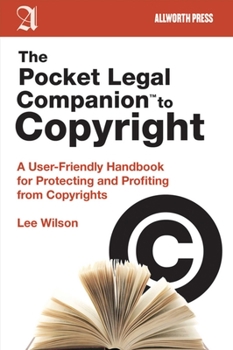 Paperback The Pocket Legal Companion to Copyright: A User-Friendly Handbook for Protecting and Profiting from Copyrights Book