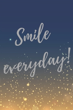 Smile Everyday!: Super Dentist Inspirational Quotes Journal & Notebook (Dentist Appreciation Gifts)