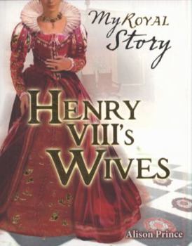 Henry VIII's Wives: The Story of Henry's six queens - Book  of the My Royal Story