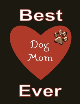Paperback Best Dog Mom Ever: Large Lined Journal 8.5 x 11 300 Pages Book