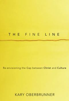 Paperback The Fine Line: Re-Envisioning the Gap Between Christ and Culture Book