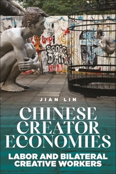 Hardcover Chinese Creator Economies: Labor and Bilateral Creative Workers Book