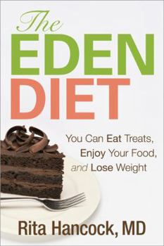 Paperback The Eden Diet: You Can Eat Treats, Enjoy Your Food, and Lose Weight Book