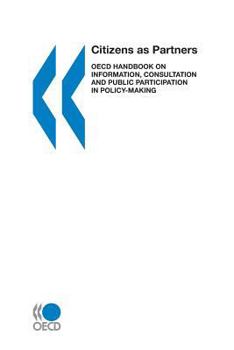 Citizens As Partners: Oecd Handbook on Information, Consultation and Public Participation in Policy-Making (Governance (Paris, France).)