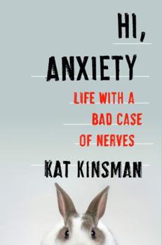 Hardcover Hi, Anxiety: Life with a Bad Case of Nerves Book