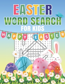Easter Word Search For Kids: Word Search Puzzle Book For Kids All Ages With Large Print about Easter, Spring Season... Fun Easter Word Search Activity Book for Kids.