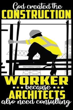 God created the construction worker because architects also need heroes - Notebook: Notebook or Diary with Dot-Grid 120 Pages 6x9 Inches