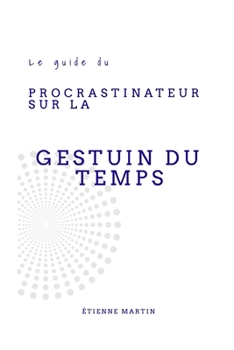 Paperback Le guide du Procrastinateur sur la Gestion du Temps [French] Book