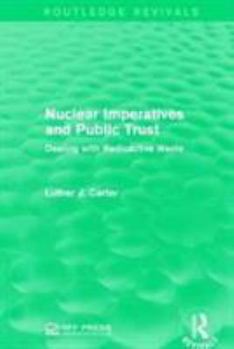 Nuclear Imperatives And Public Trust: Dealing With Radioactive Waste