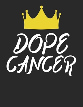 Dope Cancer: Stylish Astrology Zodiac Sign Journal / White Lined Paper Notebook to Write in